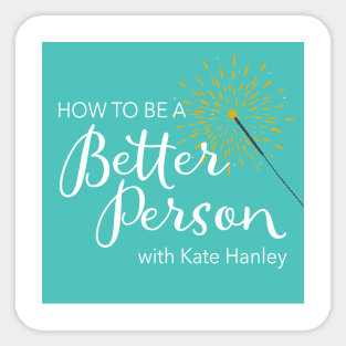 How to Be a Better Person podcast Sticker